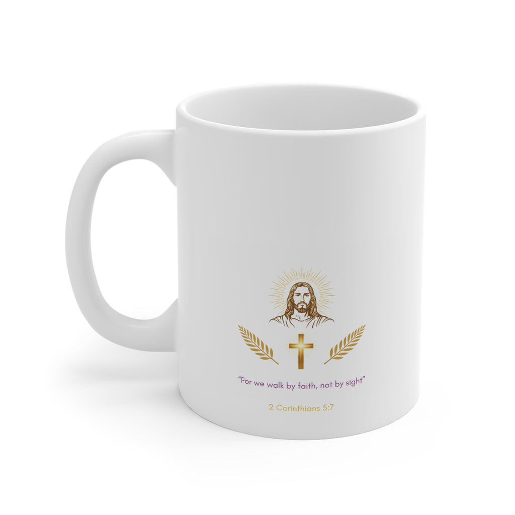 Faith Mug — "For we walk by faith, not by sight" (2 Corinthians 5:7) 11oz